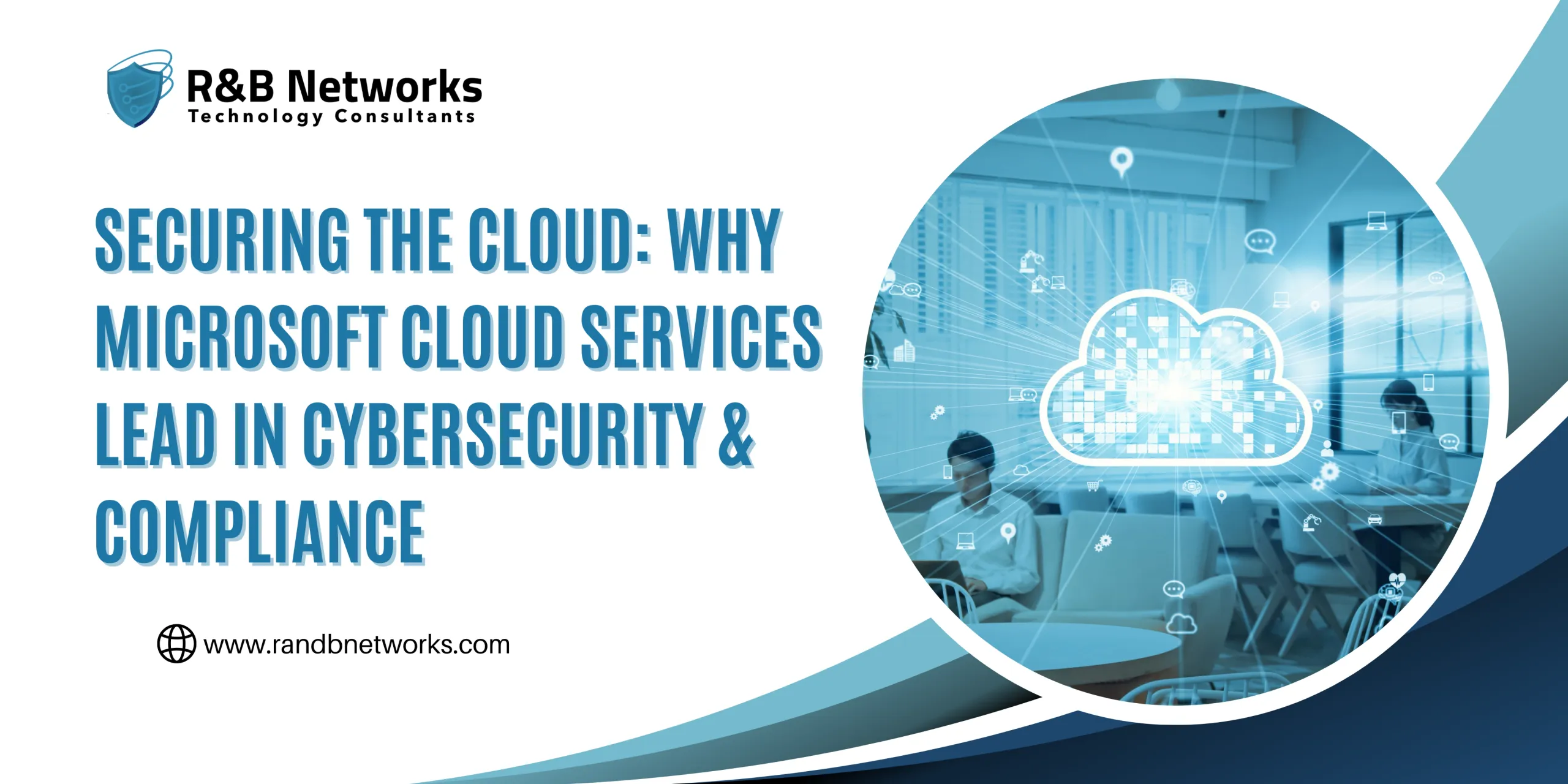 Securing the Cloud: Why Microsoft Cloud Services Lead in Cybersecurity & Compliance