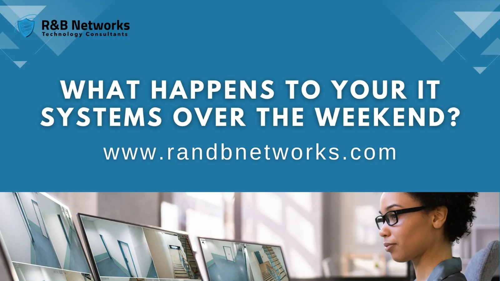 What Happens to Your IT Systems Over the Weekend?